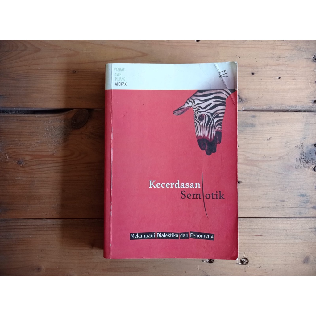 Buku Kecerdasan Semiotik: Melampaui Dialektika dan Fenomena by Yasraf Amir Piliang & Audifax