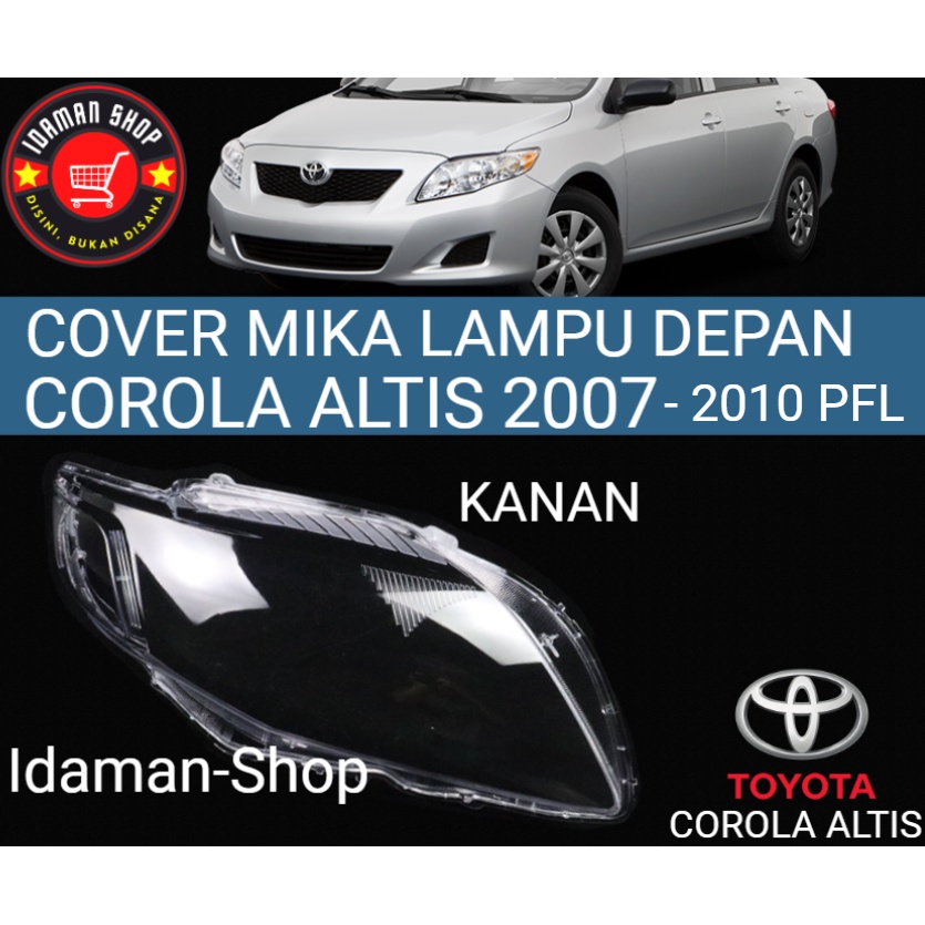 MIKA LAMPU DEPAN (HEADLAMP) MOBIL TOYOTA COROLLA ALTIS 2007, 2008, 2009, 2010 PRE FACELIFT
