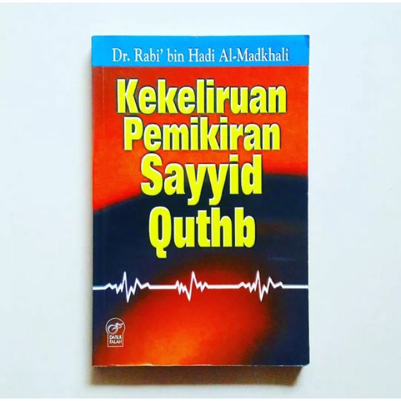 KEKELIRUAN PEMIKIRAN SAYYID QUTHB Karya Dr.Rabi bin Hadi Al-Madkhali