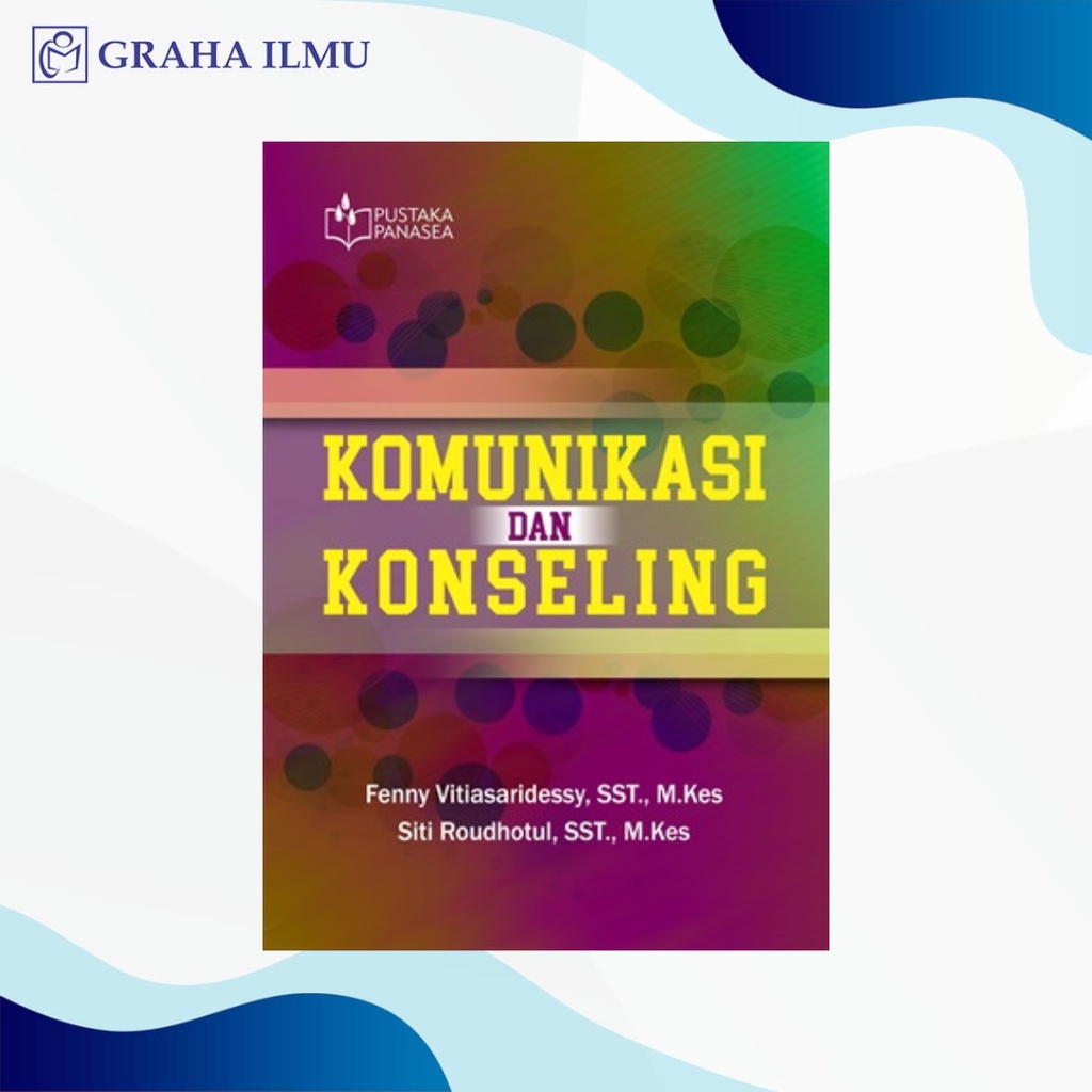 Komunikasi dan Konseling- Feny Vitiasari Dessy - Pustaka Panasea