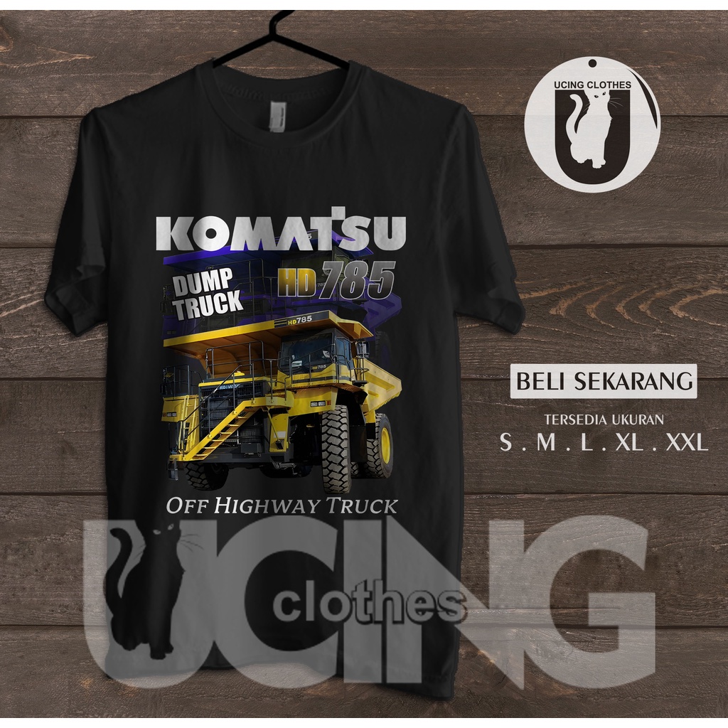 Kaos Baju Komatsu HD785-7 Dump Truck Operator Alat Berat Kaos Distro