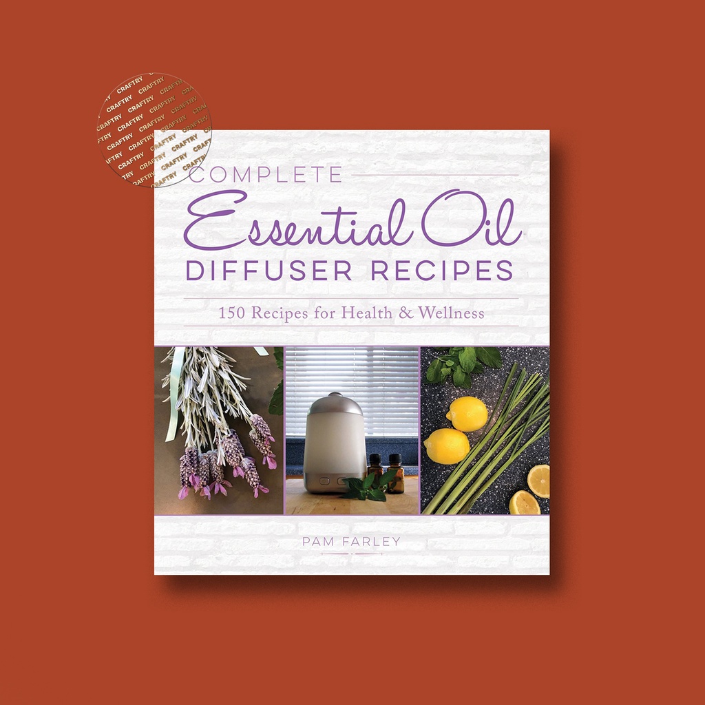 

Complete Essential Oil Diffuser Recipes - Pam Farley