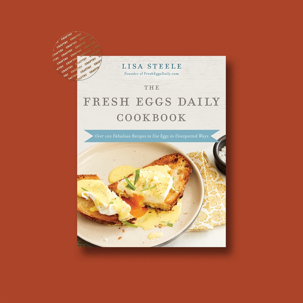 

The Fresh Eggs Daily Cookbook - Lisa Steele