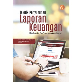 Buku Teknik Penyusunan Laporan Keuangan Berbasis Software Akuntansi - Irwan Adimas Ganda Saputra