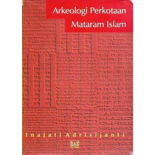 Arkeologi Perkotaan Mataram Islam - Inajati Adrisijati - NR