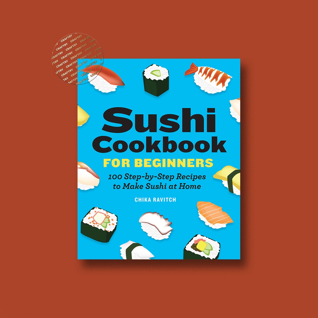 

Sushi Cookbook for Beginners - 100 Step By - Chika Ravitch