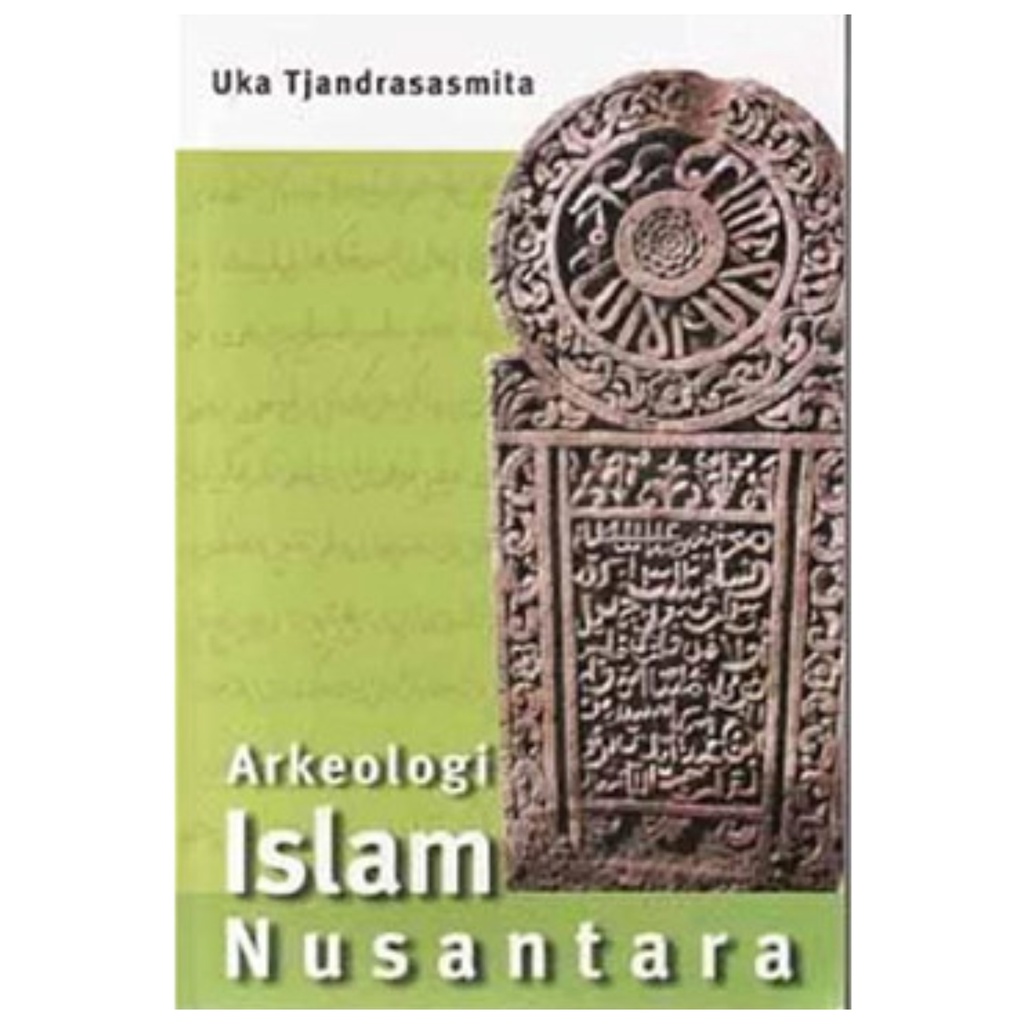 Arkeologi Islam Nusantara - Uka Tjadrasasmita - NR