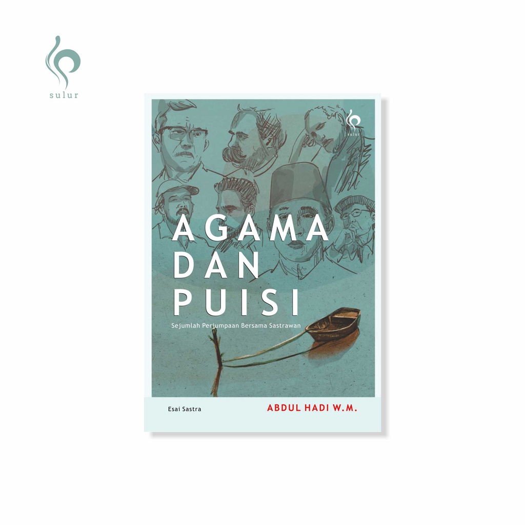 Agama dan Puisi Sejumlah Perjumpaan Bersama Sastrawan - Abdul Hadi WM