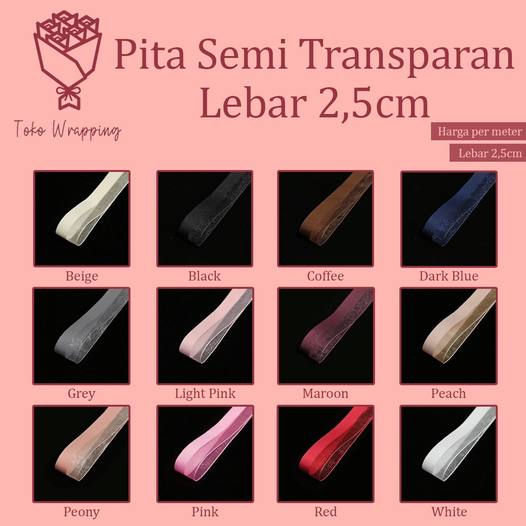 

Pita Semi Transparan Import Lebar 2.5cm Premium (per meter) untuk Buket / Hampers untuk Kado Natal Kain Besar Satin