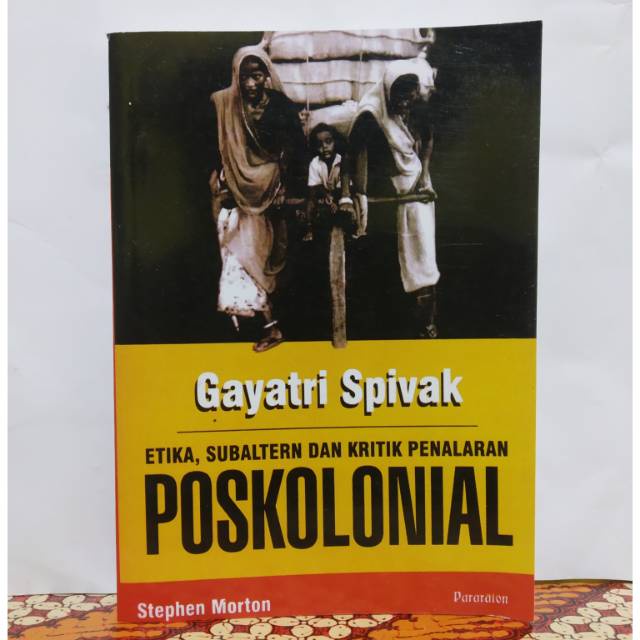 BUKU POSKOLONIAL (ETIKA SUBALTERNDAN KRITIK PENALARAN) - GAYATRI SPIVAK [ORIGINAL]