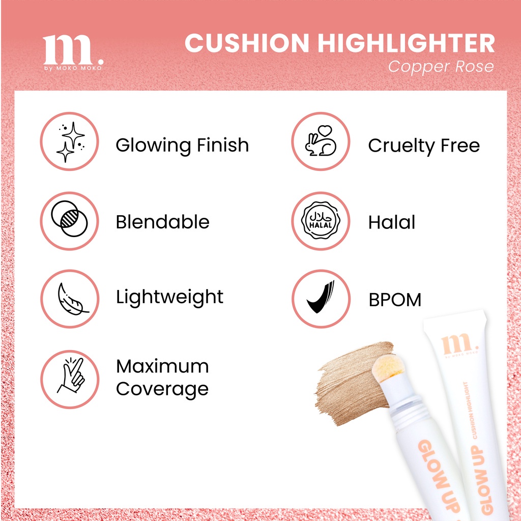 GLOW UP CUSHION HIGHLIGHT BY MOKO MOKO COPPER ROSE