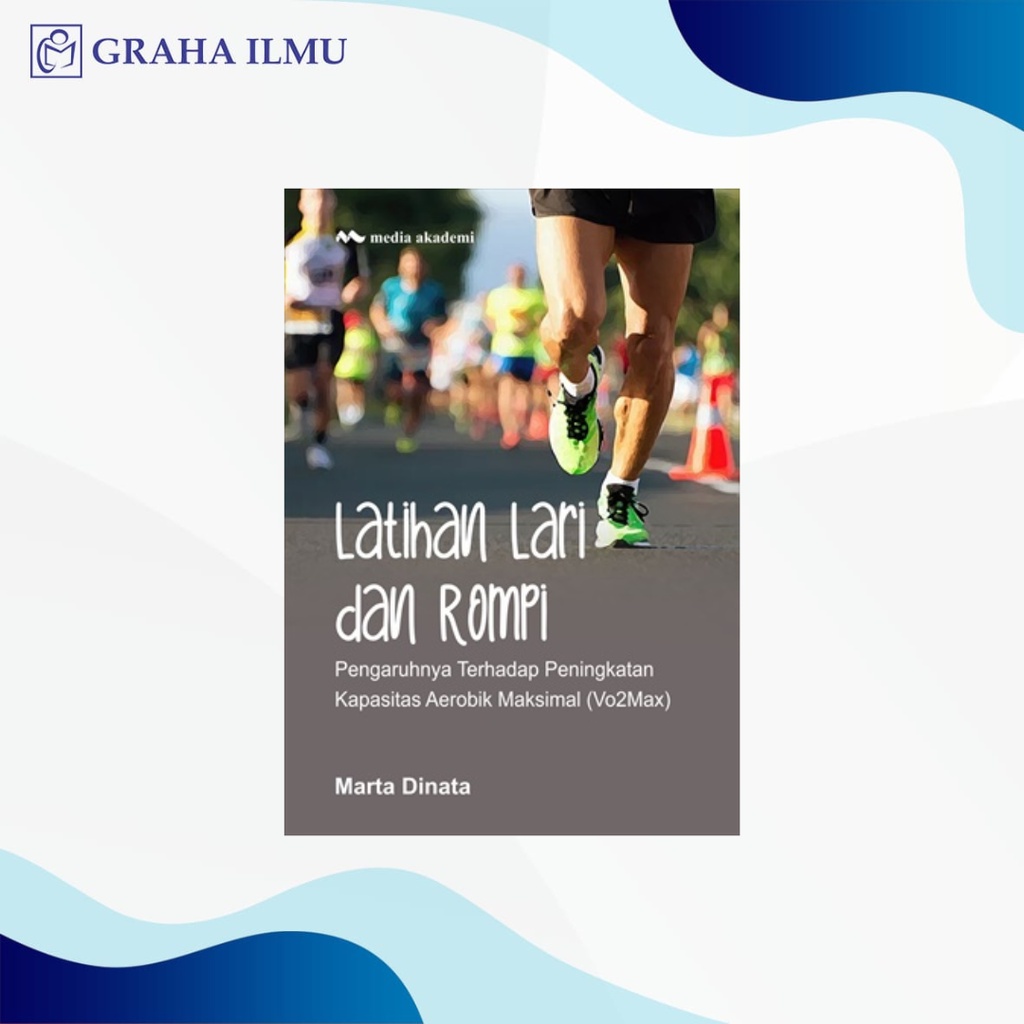 Latihan Lari dan Rompi; Pengaruhnya Terhadap Peningkatan Kapasitas Aerobik Maksimal (Vo2Max) - Marta