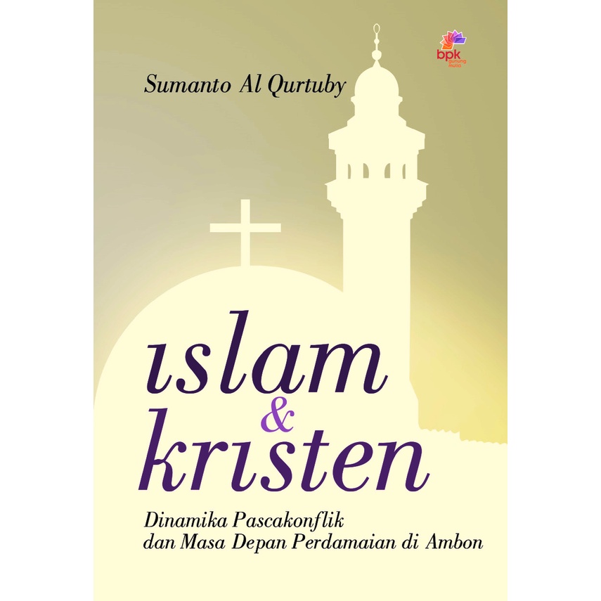 ISLAM DAN KRISTEN- SUMANTO AL QURTUBY- BPK Gunung Mulia