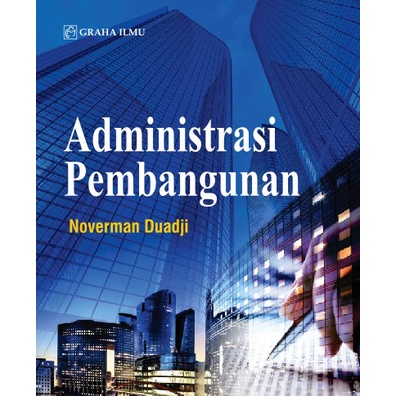 Buku Administrasi Pembangunan - Dr. Noverman Duadji - Graha Ilmu