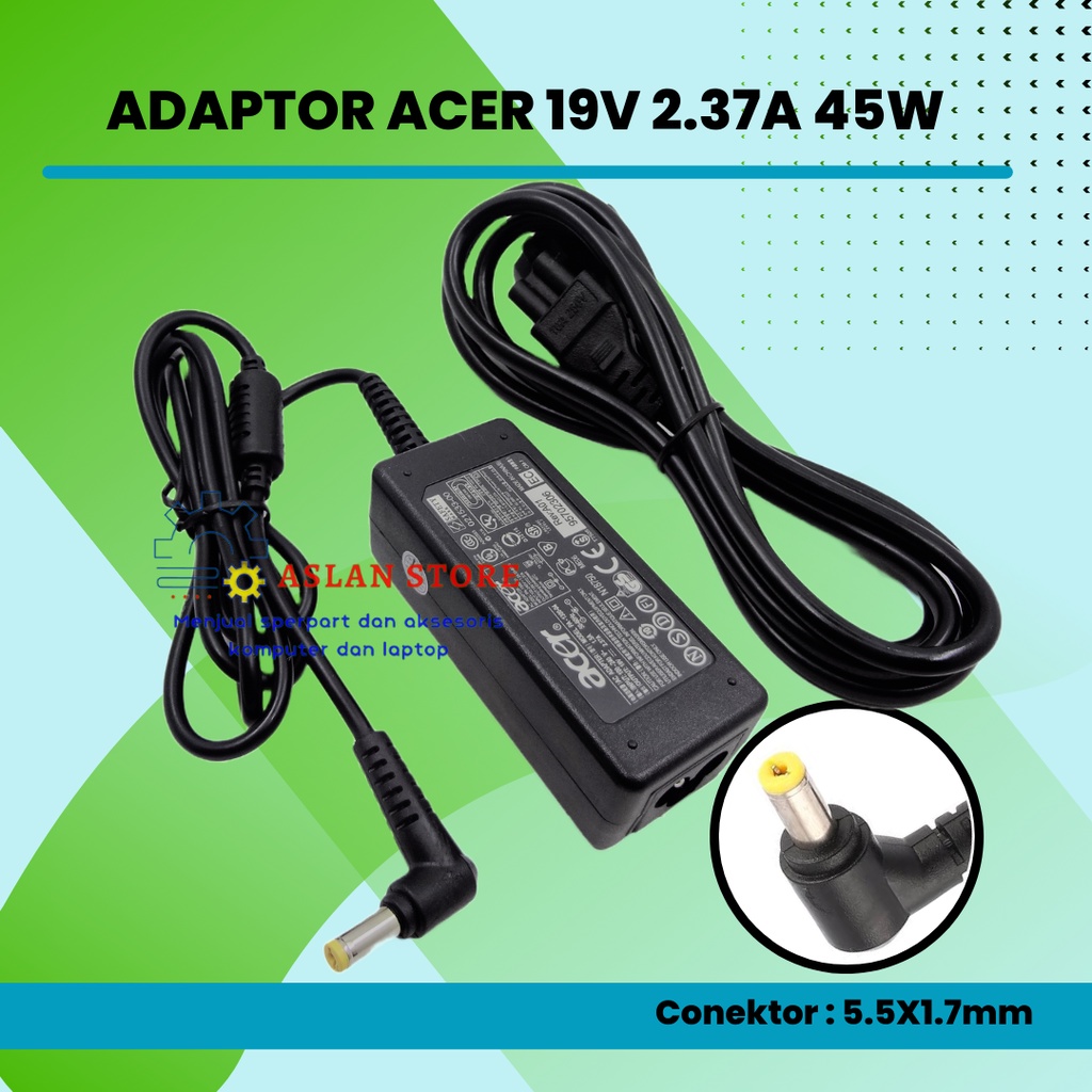 Adaptor Charger Laptop Acer 19V 2.37A 45W 5.5X1.7mm charger acer aspire E5-522 E5-532 E5-573 E5-721 R5-471T ES1-711 R5-471