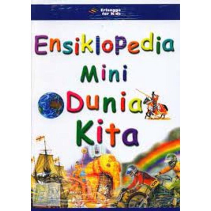 Erlangga For Kids - ENSIKLOPEDIA MINI: DUNIA KITA#