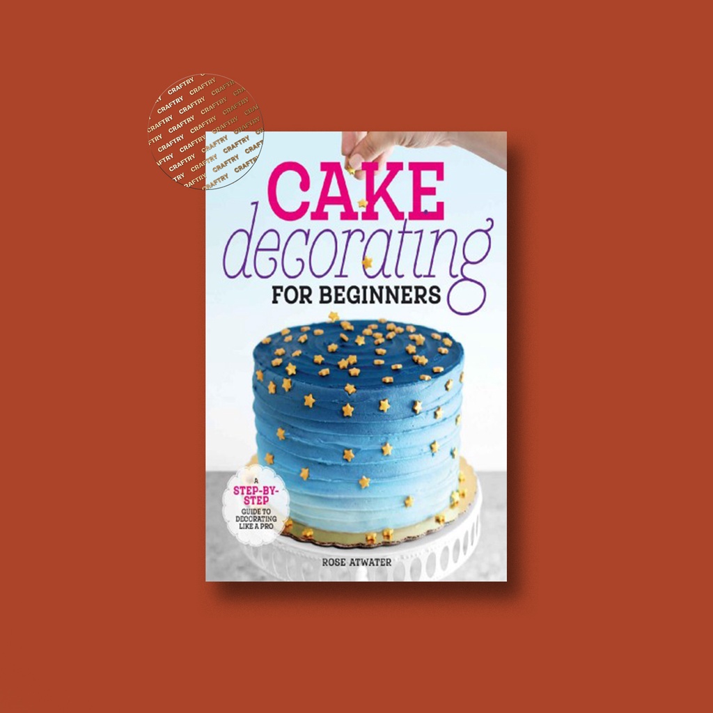 

Cake Decorating for Beginners - Rose Atwater