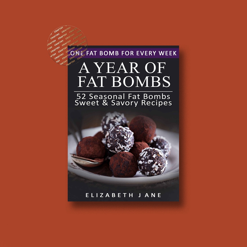 

Ketogenic Diet - A Year of Fat Bombs - 52 Se - Elizabeth Jane