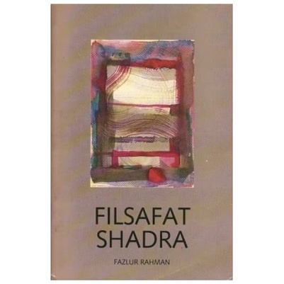 Filsafat Shadra - Fazlur Rahman - NR