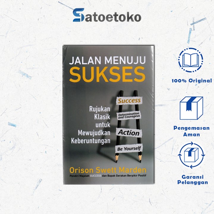 Jalan Menuju Sukses: Rujukan Klasik Untuk Mewujudkan Keberuntungan - Orison Swett Marden