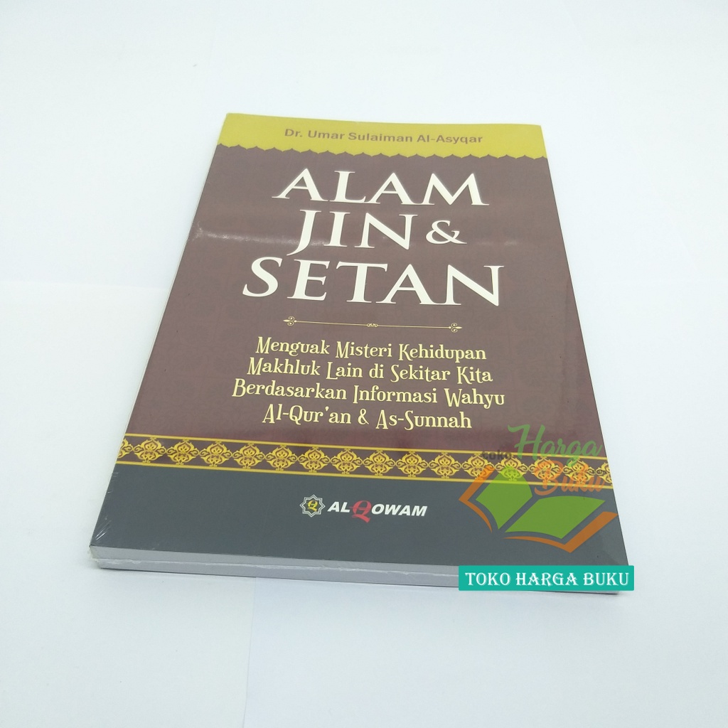 Alam Jin Dan Setan Menguak Misteri Kehidupan Makhluk Lain Di Sekitar Kita Berdasarkan Informasi Wahyu Al-Quran Dan As-Sunnah Penebit Al-Qowam