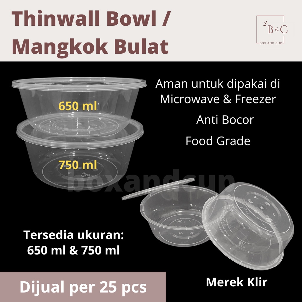 Thinwall Bowl / Kotak Makan Plastik Bulat 650 ml & 750 ml / Mangkok / Round - isi 25 pcs Merek Klir