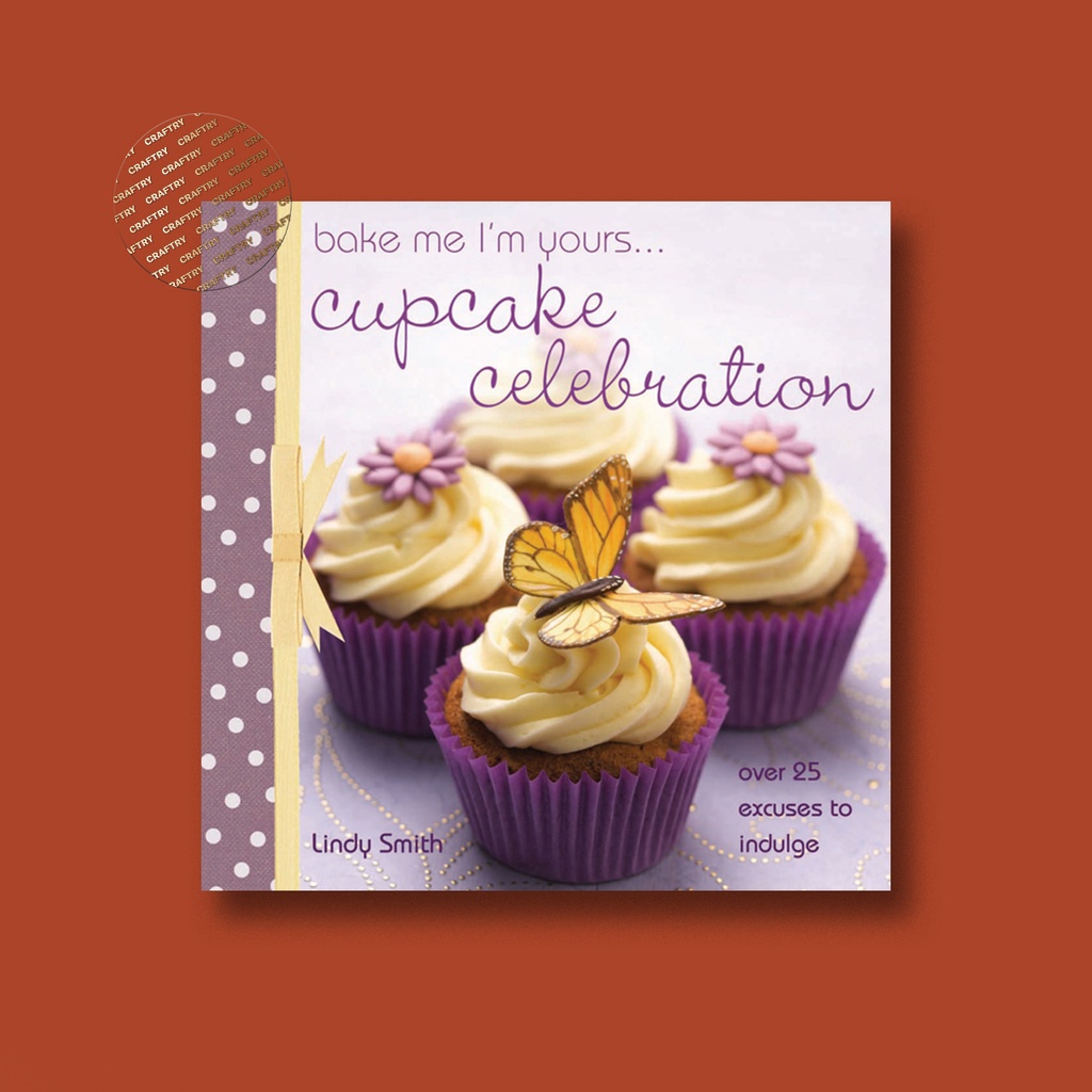 

Bake Me I'm Yours_.Cupcake Celebration - Lindy Smith