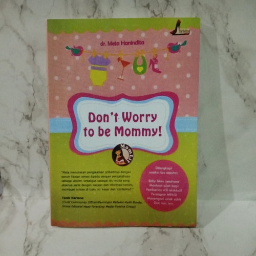 BUKU PARENTING : DONT WORRY TO BE MOMMY - DR META HANINDITA [ORIGINAL]