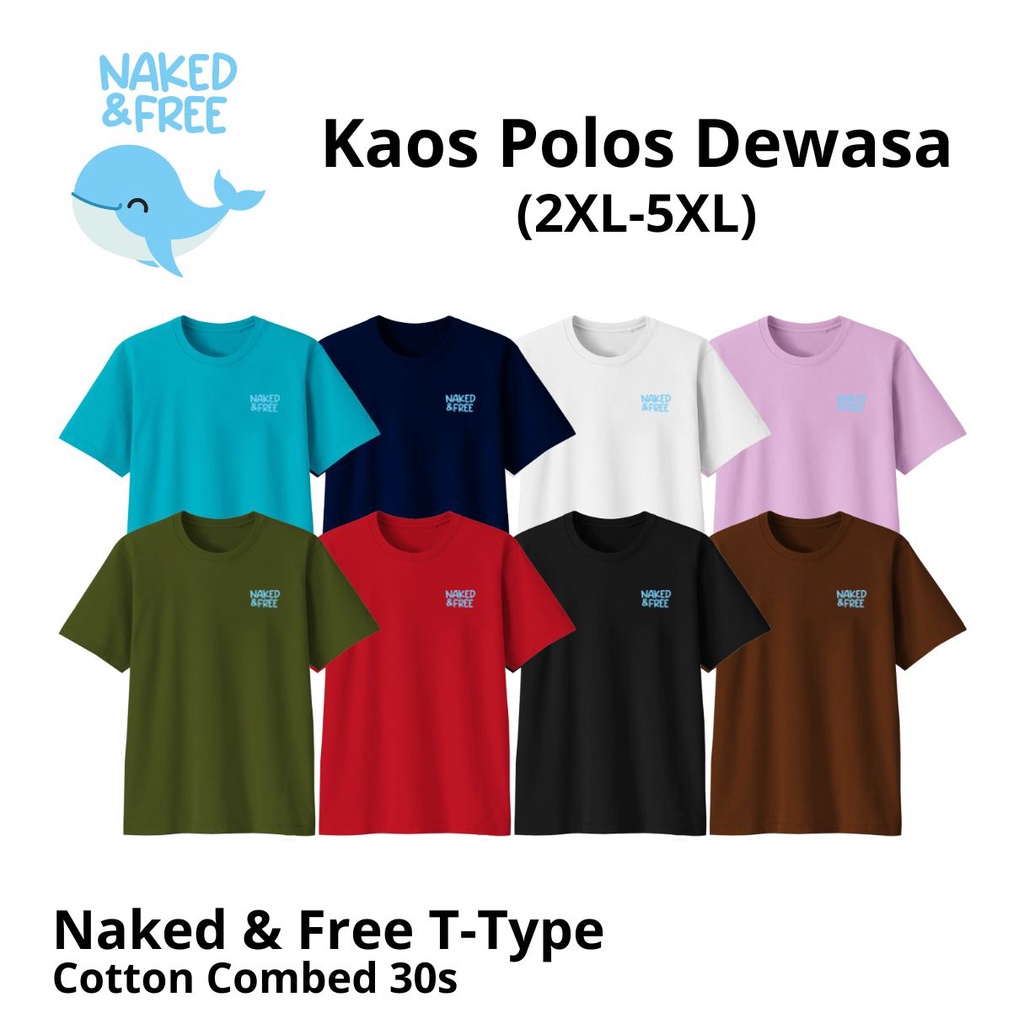 Naked &amp; Free Baju Kaos Polos Dewasa Big Size 2Xl-5Xl Bahan Katun Combed 30S Terlaris