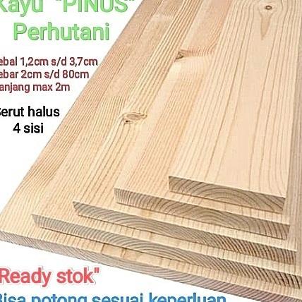 Papan Kayu Pinus Perhutani Serut 4 Sisi Bukan Jati Belanda Bekas Peti Luisasafji