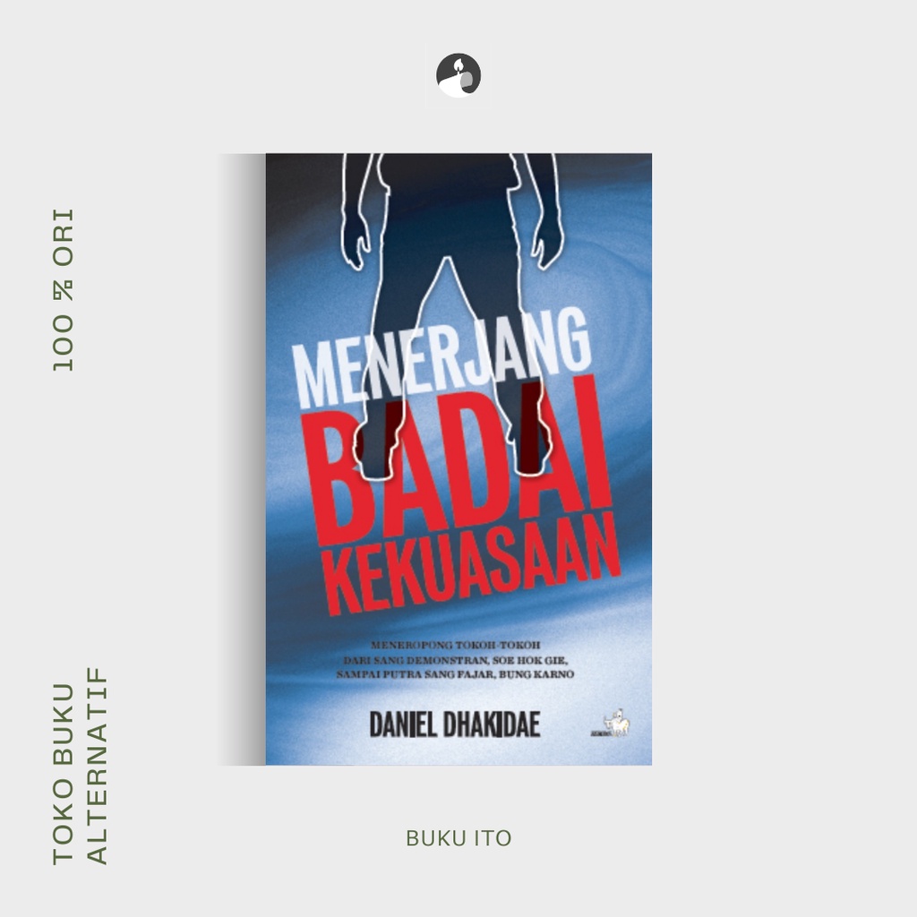 Menerjang Badai Kekuasaan - Daniel Dhakidae