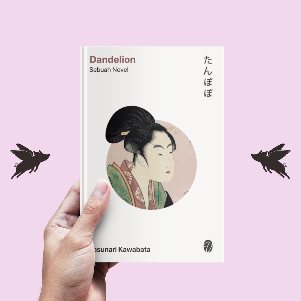 Dandelion Sebuah Novel - Yasunari Kawabata
