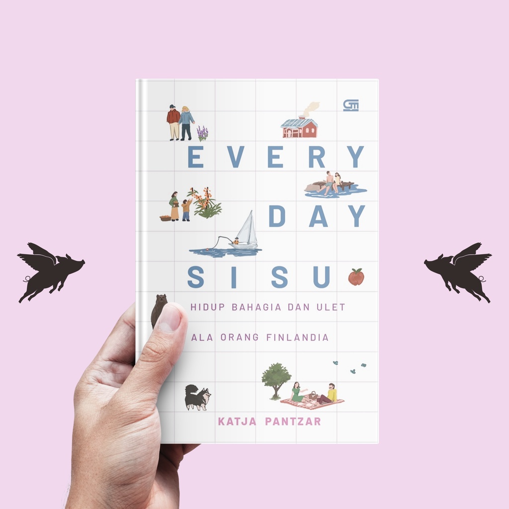 Everyday Sisu: Hidup Bahagia &amp; Ulet Ala Orang Finlandia - Katja Pantzar