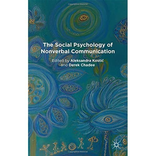 

The Social Psychology of Nonverbal Communication