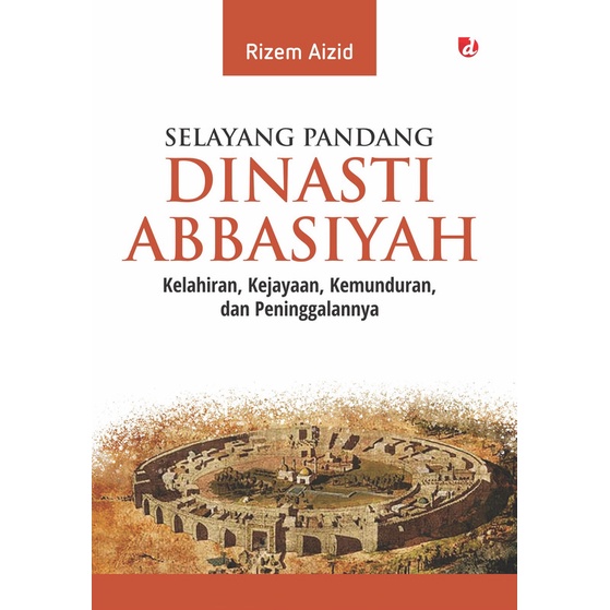 Buku Selayang Pandang Dinasti Abbasiyah - Rizem Aizid - DIVA Press
