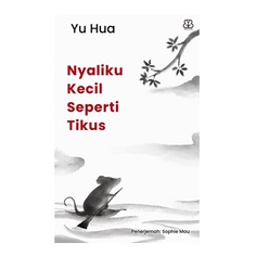 Buku Nyaliku Kecil Seperti Tikus- Yu Hua