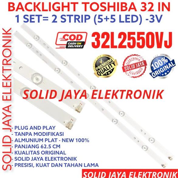 BACKLIGHT TV LED TOSHIBA 32 INC 32L2550 32L2550VJ VJ 32L 2550 LAMPU BL 5K 3V TOSHIBA 32INC 32INCH 32
