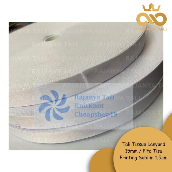 

Terlaris Tali Tissue Lanyard 15Mm / Pita Tisu Printing Sublim 1,5Cm
