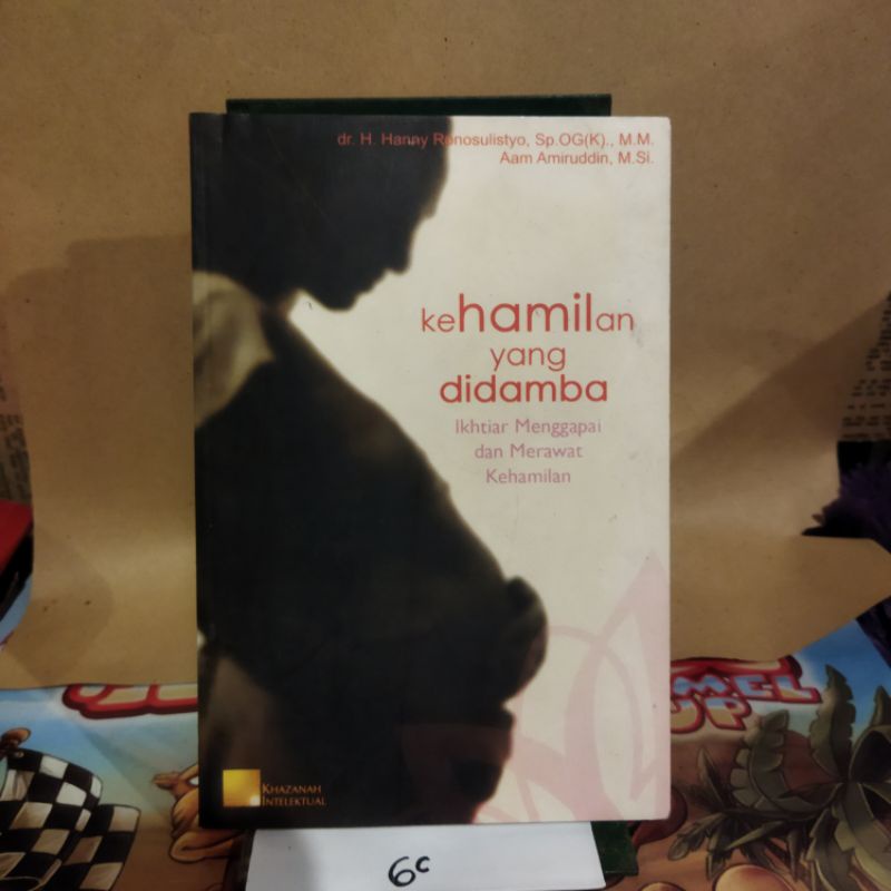 BUKU KEHAMILAN YANG DIDAMBA IKHTIAR MENGGAPAI DAN MERAWAT KEHAMILAN