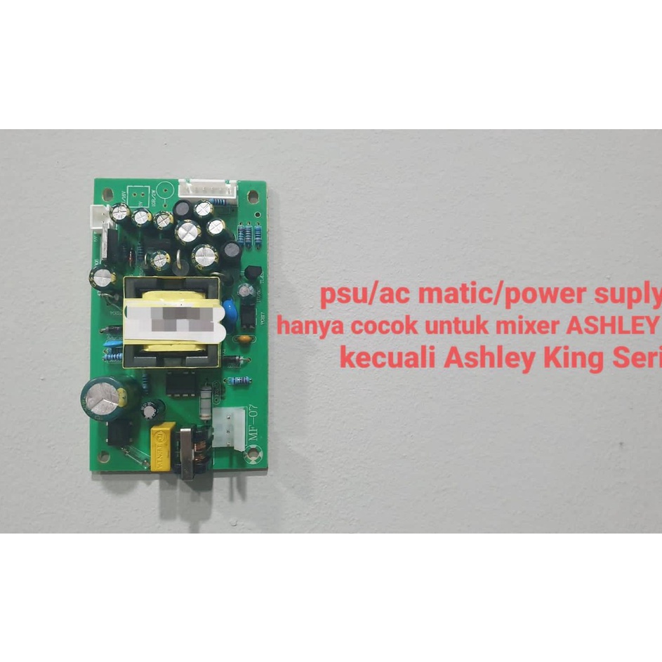 psu / ac matic / power suply hanya cocok untuk mixer ASHLEY kecuali ASHLEY King Seri