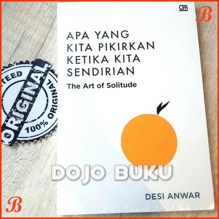 

APA YANG KITA PIKIRKAN KETIKA KITA SENDIRIAN BY DESI ANWAR | DJB