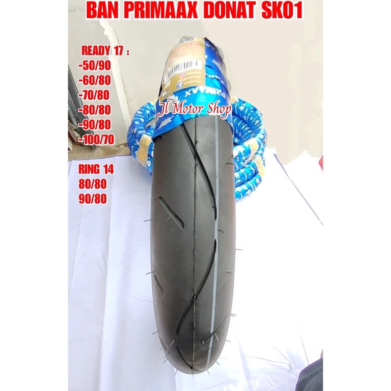 Harga Termuraah.. 1 Ban Donat Ban Primax PriMaax SK01 50 90 - 60 80 - 70 80 - 80 80 - 90 80 Ring 17 
