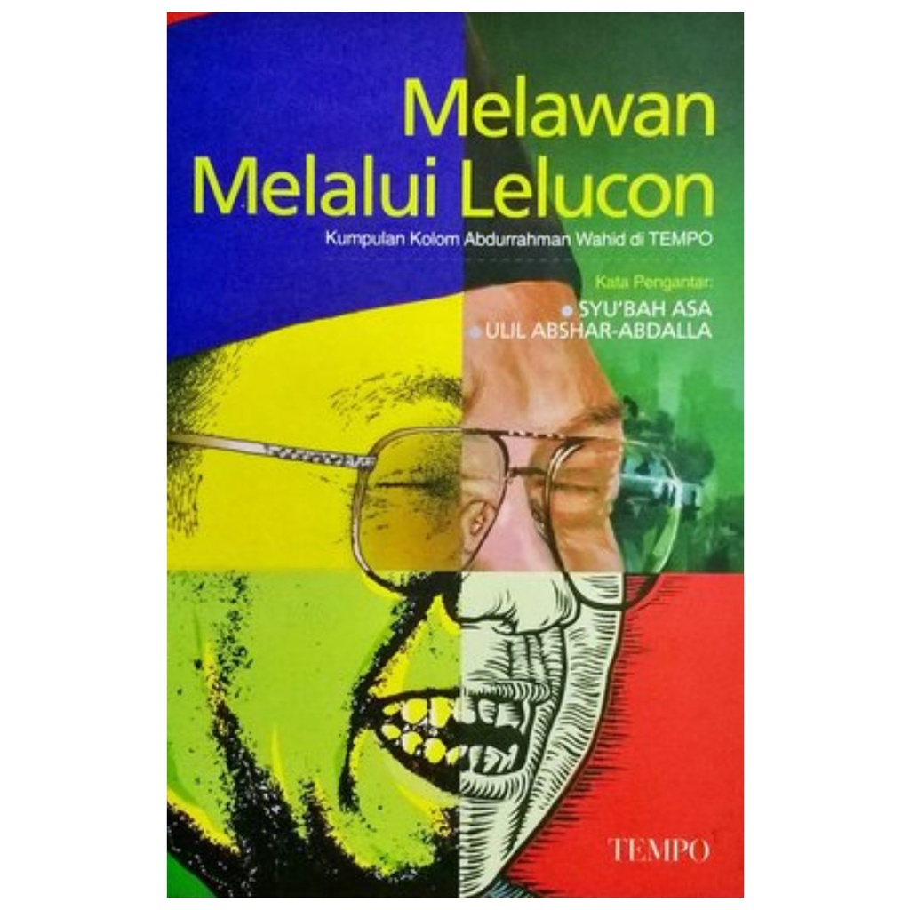 Melawan Melalui Lelucon Kumpulan Kolom Abdurrahman Wahid Di Tempo - Syu'Bah Asa Ulil Abshar Abdalla 