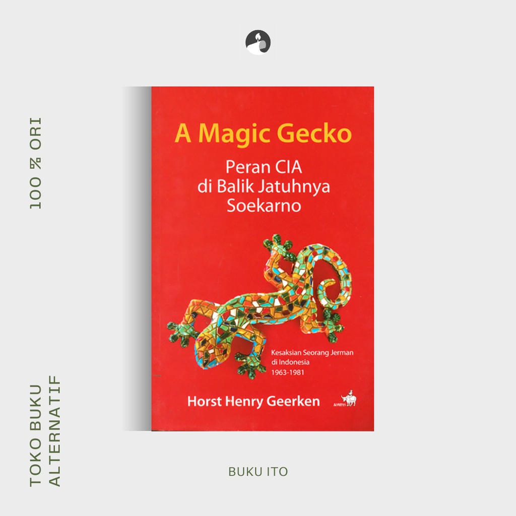 A Magic Gecko: Peran CIA di Balik Jatuhnya Soekarno