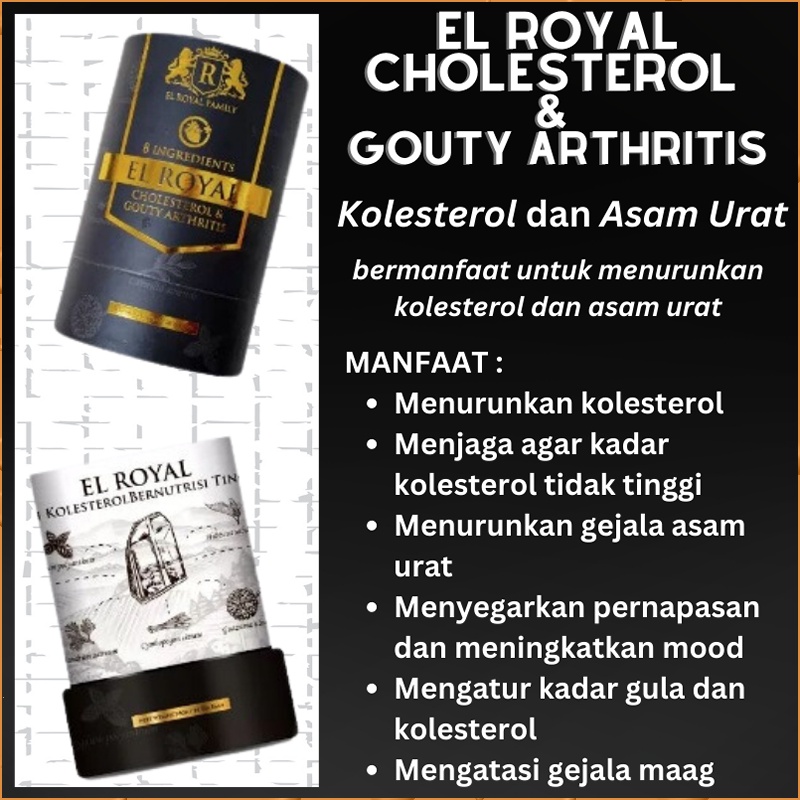 

El Royal Cholesterol & Gouty Arthritis [Teh Kolesterol dan Asam Urat]