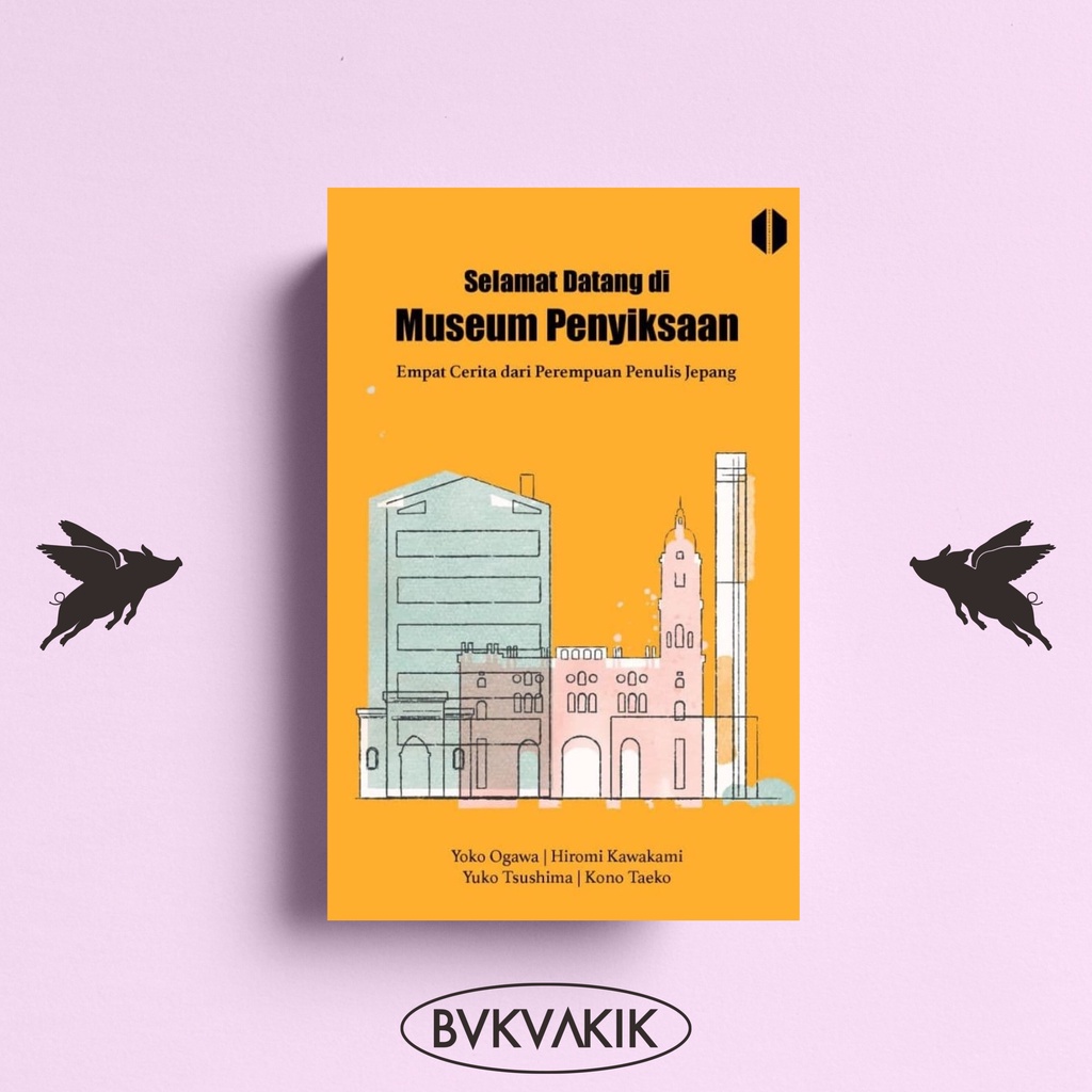 Selamat Datang di Museum Penyiksaan; Kumpulan Cerpen - Yoko Ogawa, dkk