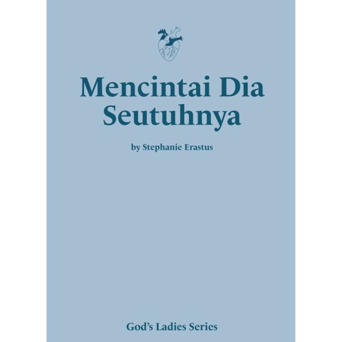 Mencintai Dia Seutuhnya by Stephanie Erastus