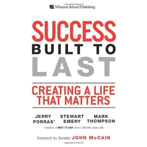 

Success Built to Last: Creating a Life that Matters