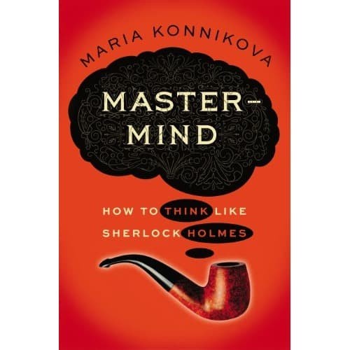 

Mastermind: How to Think Like Sherlock Holmes