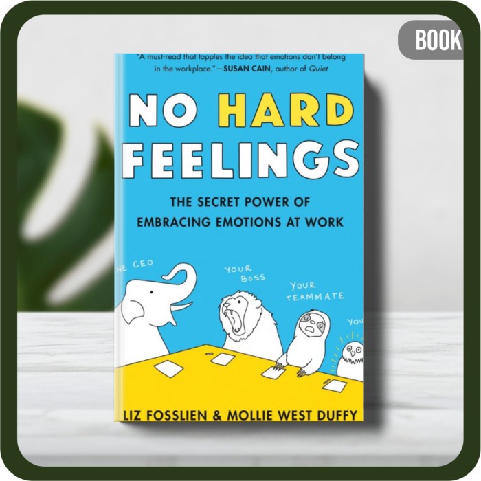 

Buku - No Hard Feelings The Secret Power Liz Fosslien Mollie West